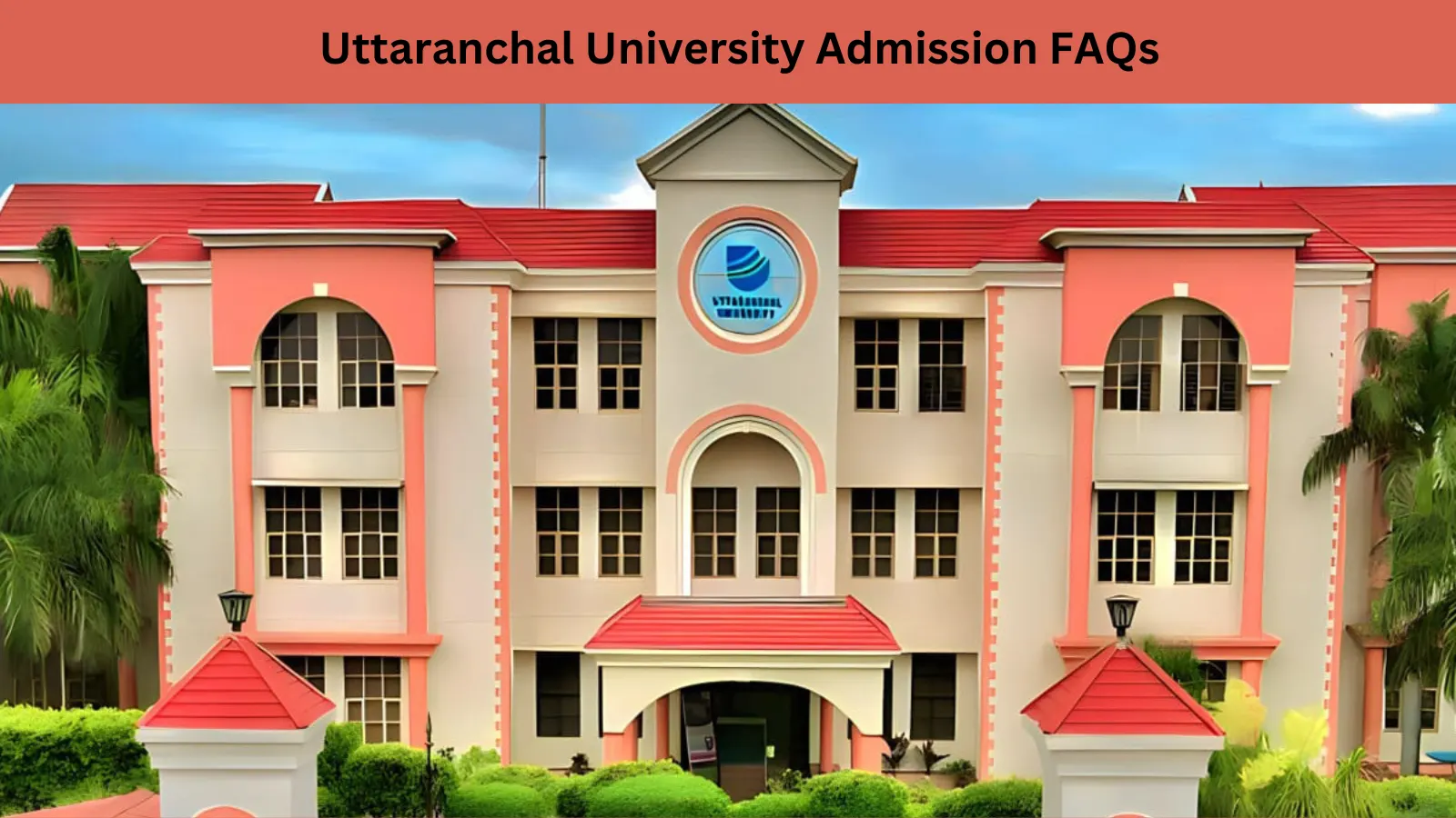 Uttaranchal University Admission FAQs