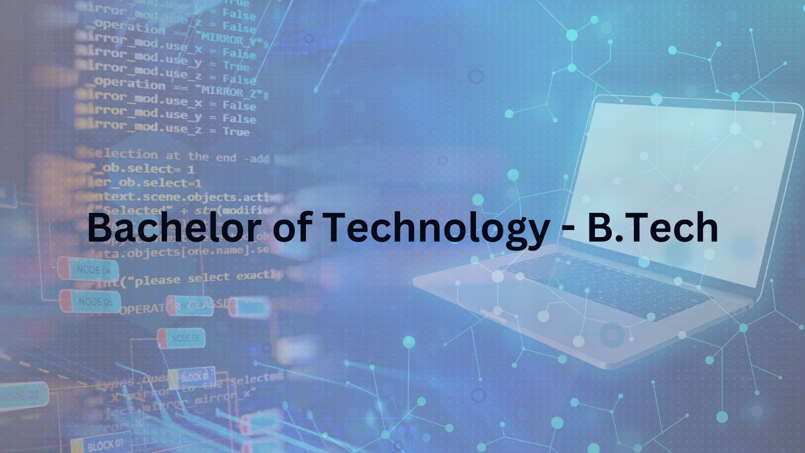 Bachelor of Technology - B.Tech