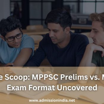 Inside Scoop MPPSC Prelims vs. Mains Exam Format Uncovered