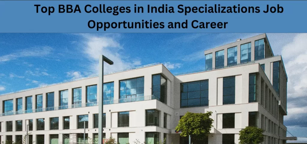 Top BBA Colleges in India Specializations Job Opportunities and Career