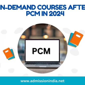 Top In-Demand Courses After 12th PCM in 2024