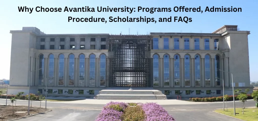 Avantika University Programs Offered, Admission Procedure, Scholarships, and FAQs