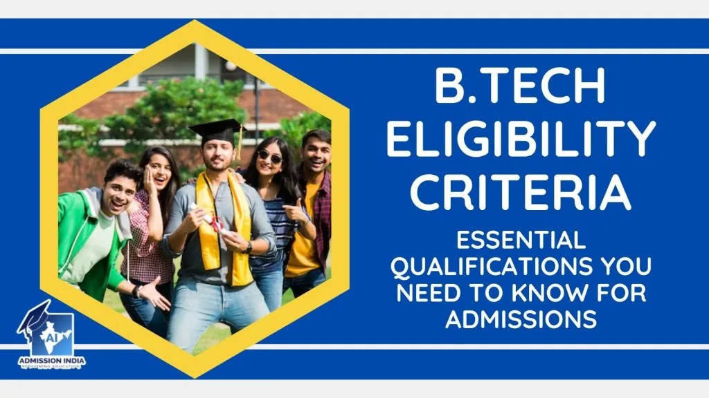 B.Tech Eligibility Criteria Essential Qualifications You Need to Know for Admissions