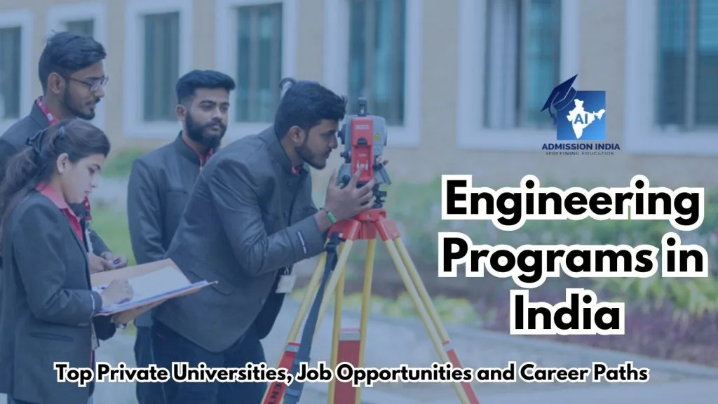 Engineering Programs in India Overview of Top Private Universities, Job Opportunities During Degree and Career Paths After Graduation