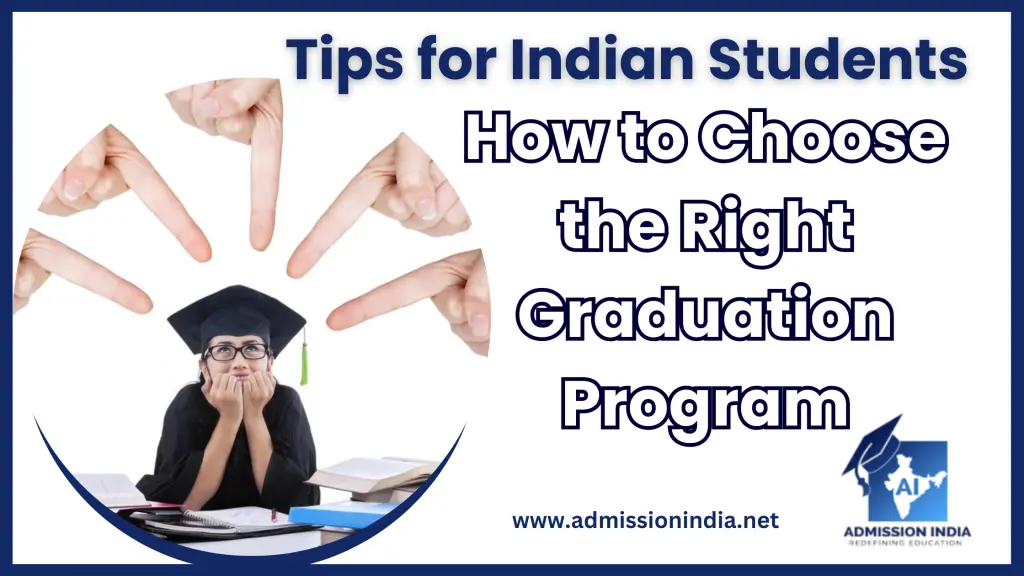 How to Choose the Right Graduation Program Tips for Indian Students