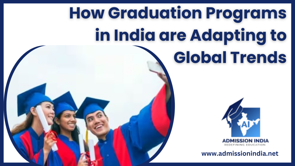 How Graduation Programs in India are Adapting to Global Trends