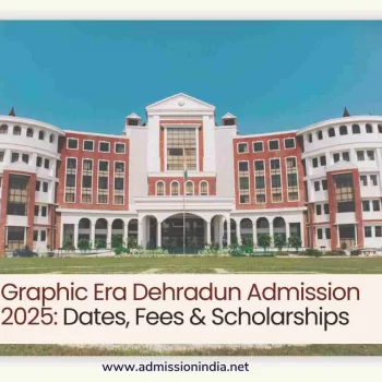 Graphic Era Dehradun Admission 2025